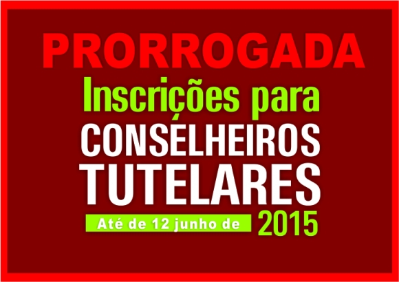 PRORROGADAS AS INSCRIÇÕES  PARA O CONSELHO TUTELAR 