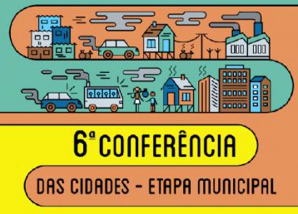 6ª CONFERÊNCIA DAS CIDADES - ETAPA MUNICIPAL