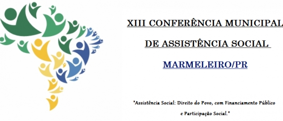 XIII CONFERÊNCIA MUNICIPAL DE ASSISTÊNCIA SOCIAL SERÁ DIA 15 DE AGOSTO.