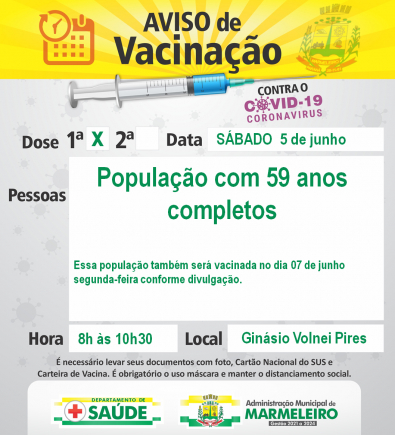 VACINAÇÃO COVID-19 1ª DOSE PARA POPULAÇÃO COM 59 ANOS COMPLETOS SÁBADO 05 DE JUNHO