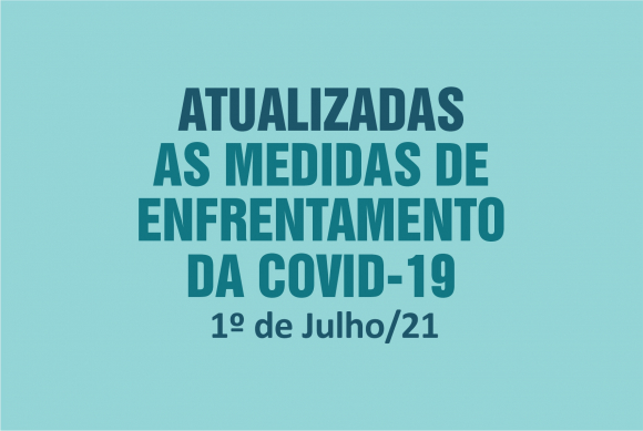 ATUALIZADAS AS MEDIDAS DE ENFRENTAMENTO DA COVID-19 
