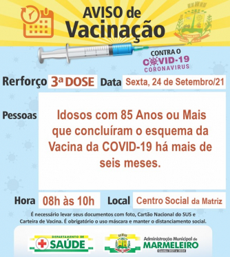 Vacinação COVID-19 “3ª Dose” REFORÇO p/ Idosos com 85 Anos ou mais que concluíram o esquema da vacina da COVID-19 há mais de seis meses. 