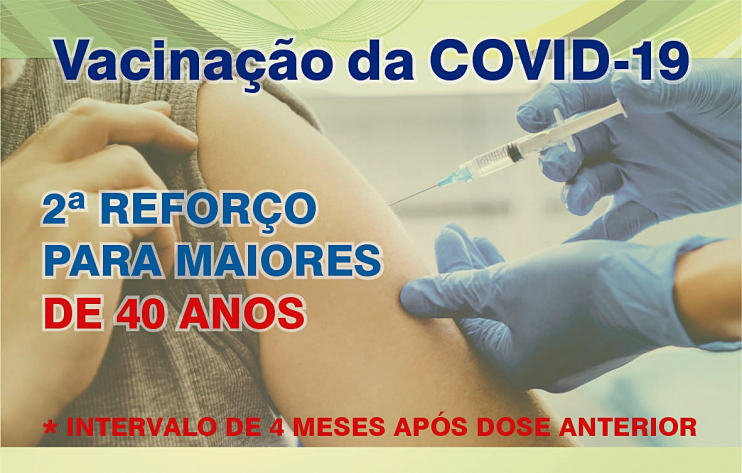 VACINA COVID 2º REFORÇO PARA MAIORES DE 40 ANOS